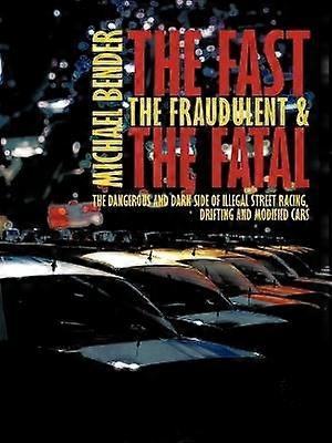 The Fast The Fraudulent & The Fatal