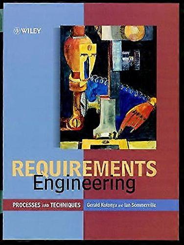 Requirements Engineering: Processes and Techniques (Worldwide Series in Computer Science)