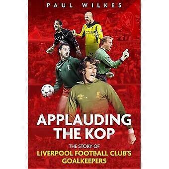 Applaudisseren voor The Kop: het verhaal van de keepers van Liverpool Football Club
