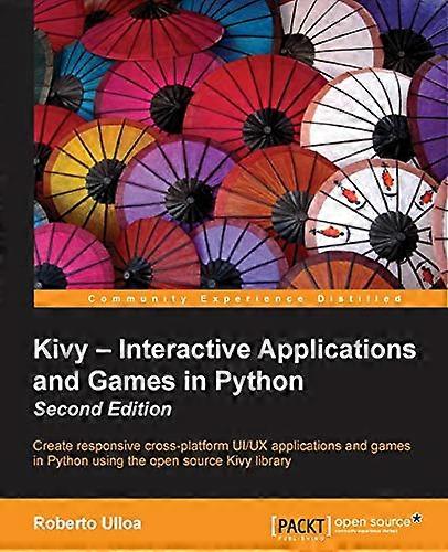 Kivy  -  Interactive  - Applications and Games in  - Python Second Edition