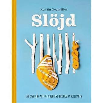 Slojd : den svenske kunsten av tre- og tekstilhåndverk