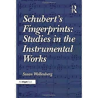Schubert's Fingerprints Studies In The Instrumental Works - Susan Wollenberg