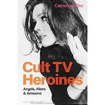 Heroínas Cult da TV: Anjos, Alienígenas e Amazonas - Catriona Miller