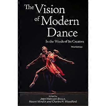 The Vision Of Modern Dance In The Words Of Its Creators 3rd Edition - Chicago Review Press Inc DBA Indepe