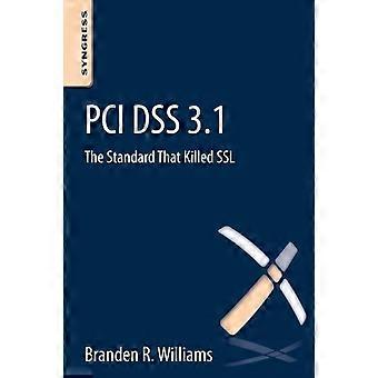 PCI DSS 3.1 Lo standard che ha ucciso SSL - Branden R. Williams - Copertina flessibile - en Book