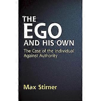 Het Ego en zijn eigen: het geval van het individu tegen autoriteit (Dover boeken over westerse filosofie)