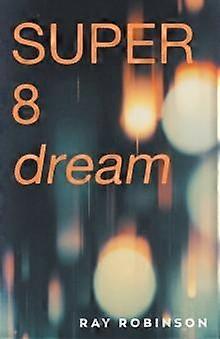 Super 8 Dream - Ray Robinson
