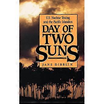 Day Of Two Suns U.s. Nuclear Testing And The Pacific Islanders - Jane Dibblin - Paperback - English Book - History