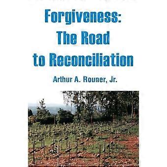 Forgiveness The Road To Reconciliation - Rouner, Arthur A., Jr - Paperback - en Book