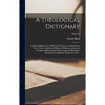 A Theological Dictionary Containing Definitions Of All Religious Terms A Compreh - Charles Buck - Hardcover - en Book
