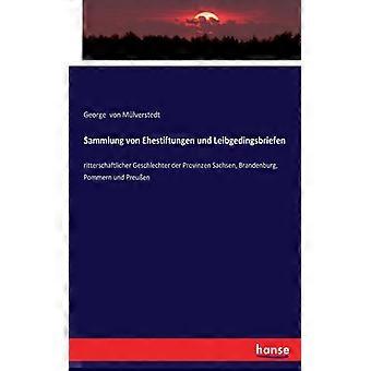 Sammlung Von Ehestiftungen Und Leibgedingsbriefenritterschaftlicher Geschlechter - George von Mlverstedt - Paperback - English Book - History