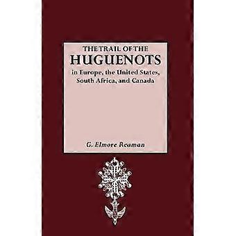 thetrailofthehuguenotsineuropetheunitedstatessouthafricaand