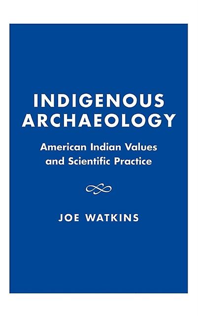 Indigenous Archaeology by Joe Watkins Paperback Book