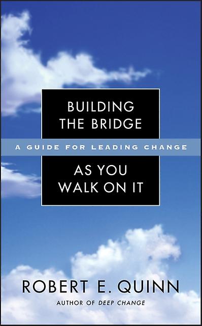 Building The Bridge As You Walk On It by Robert E. Quinn Paperback Book