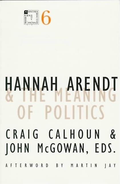 Hannah Arendt And The Meaning Of Politics by Craig Calhoun Paperback Book