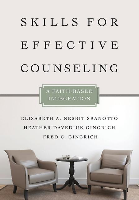 Skills For Effective Counseling  A Faithbased Integration by Fred C. Gingrich Paperback