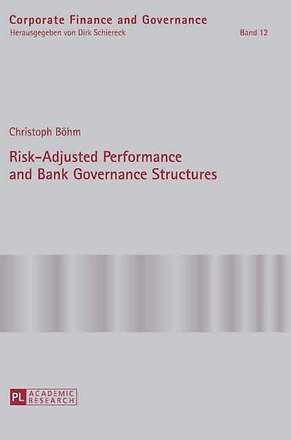 Riskadjusted Performance And Bank Governance Structures by Christoph Bohm Hardback Book