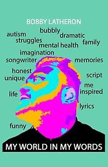 My World In My Words by Bobby Latheron Paperback Book