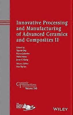 Innovative Processing and Manufacturing of Advanced Ceramics and Composites II