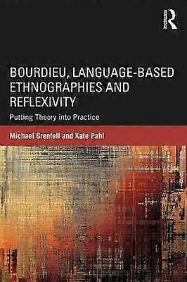 Bourdieu Language-Based Ethnographies and Reflexivity