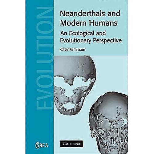 Neanderthals and Modern Humans: An Ecological and Evolutionary Perspective