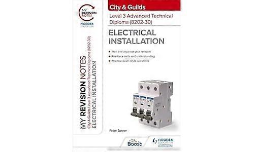 My Revision Notes: City & Guilds Level 3 Advanced Technical Diploma in Electrical Installation (8202 30)