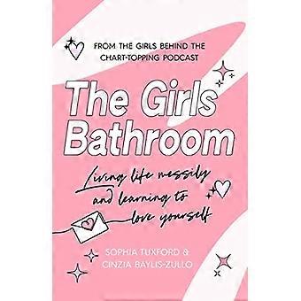The Girls Bathroom The Must Have Book for Messy Wonderful Women