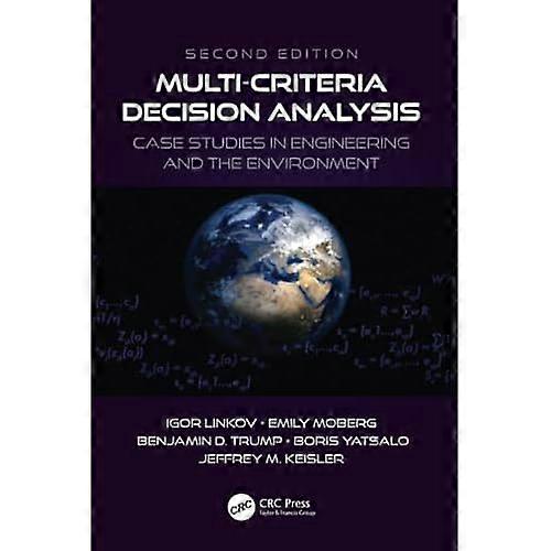 Multi-Criteria Decision Analysis : Case Studies in Engineering and the Environment
