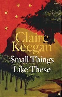 Small Things Like These by Claire Keegan Hardback Book