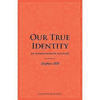 Our True Identity An Interpretation Of Galatians - Stephen Hill - Paperback - en Book