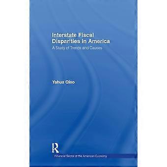 Interstate Fiscal Disparities In America A Study Of Trends And Causes - Yuhua Qiao