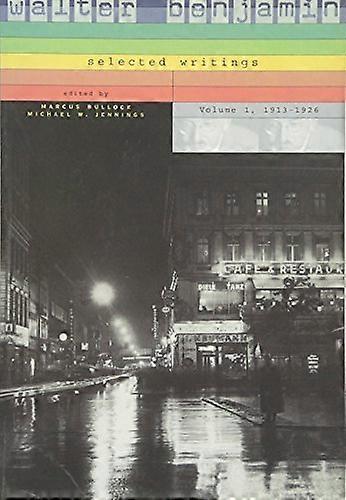 Walter Benjamin: Selected Writings: 1: 1913 1926