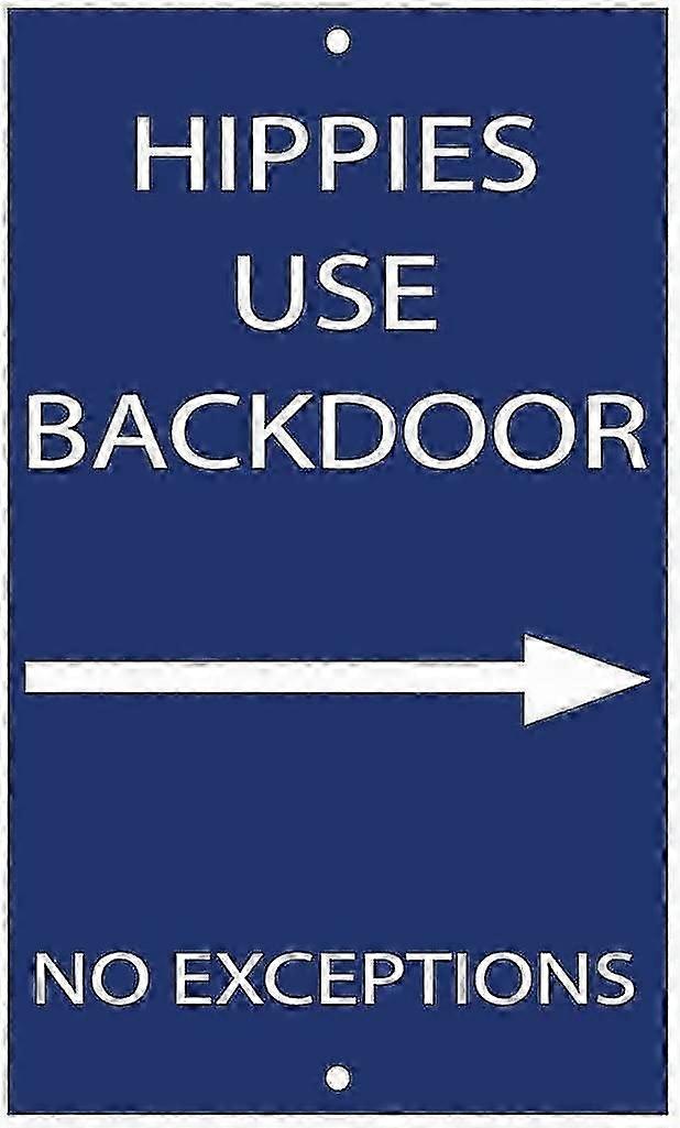 Safety Sign 8x12 Inch OR 12x16 Inch Danger Sign Hippies Use Backdoor No Exceptions Warning Caution T