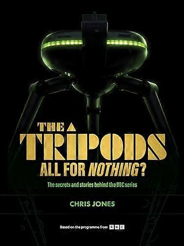 The Tripods  All For Nothing by Chris Jones Hardback Book