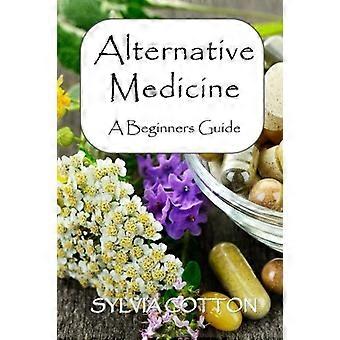 Alternatieve geneeskunde: een beginnersgids voor alternatieve geneeskunde