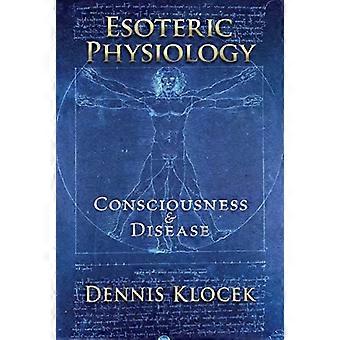 Esoterische Physiologie: Bewusstsein und Krankheit