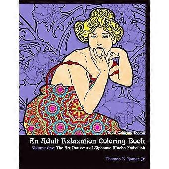 Malbücher für Erwachsene: : Ein Entspannungs-Malbuch für Erwachsene - Band Eins: Der Jugendstil von Alphonse Mucha Embellish (Entspannungs-Malbuch für Erwachsene)