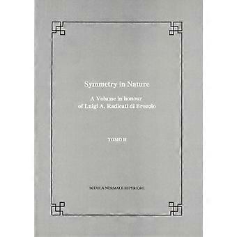 Symmetri i naturen: Bind II: Et bind til ære for Luigi A. Radicati di Bronzolo (Publikasjoner av Scuola Normale Superiore)