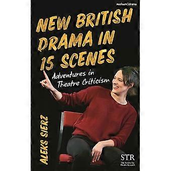New British Drama in 15 Scenes Adventures in Theatre Criticism