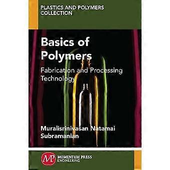 Basics Of Polymers Fabrication And Processing Technology - Muralisrinivasan Subramanian - Paperback - en Book