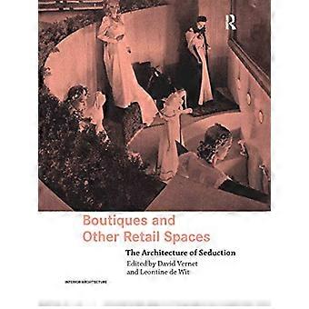 Boutiques and Other Retail Spaces The Architecture of Seduction