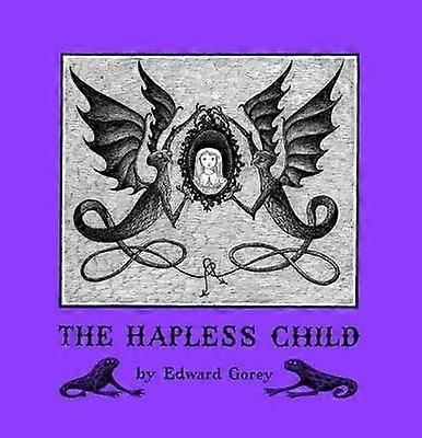 Edward Gorey the Hapless Child