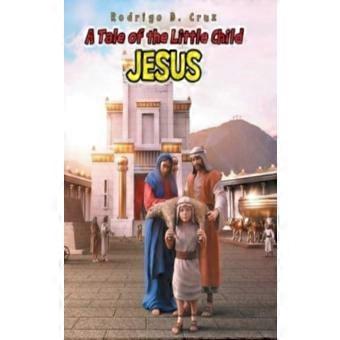 A Tale Of The Little Child Jesus