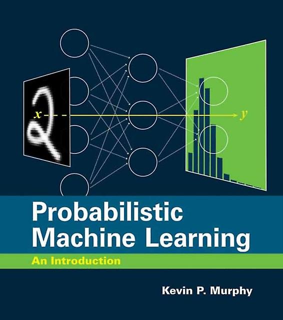 Probabilistic Machine Learning by Kevin P. Murphy Paperback Book