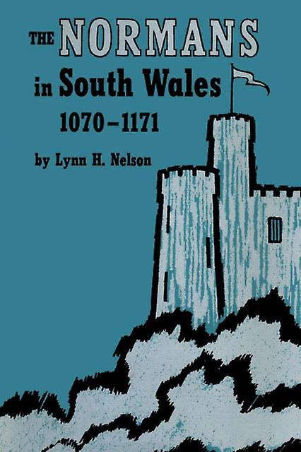 The Normans In South Wales 10701171 by Lynn H. Nelson Paperback Book