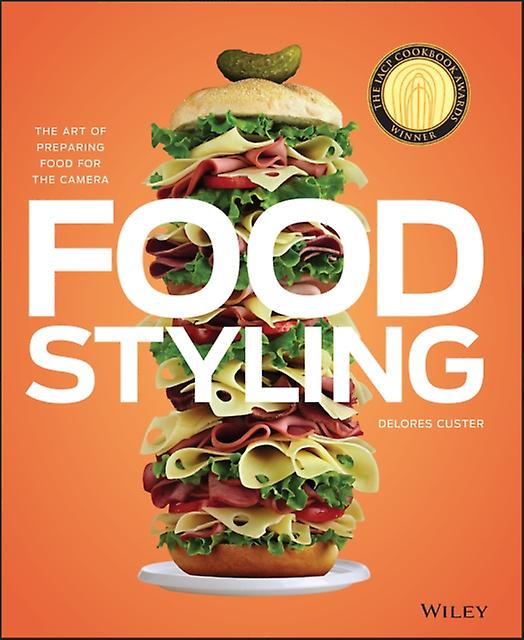 Food Styling by Delores Custer Hardback Book