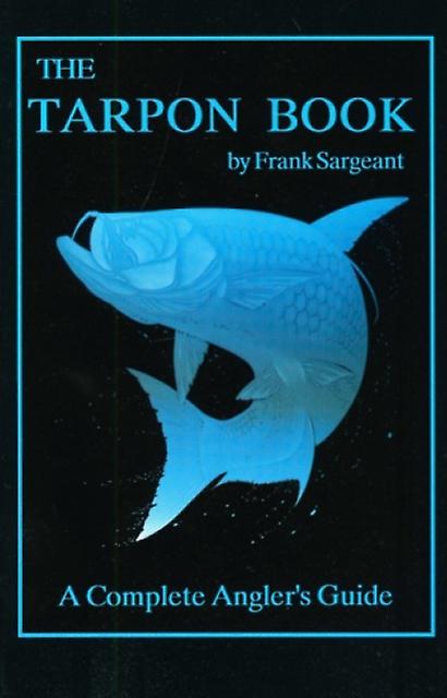 The Tarpon Book by Frank Sargeant Paperback Book