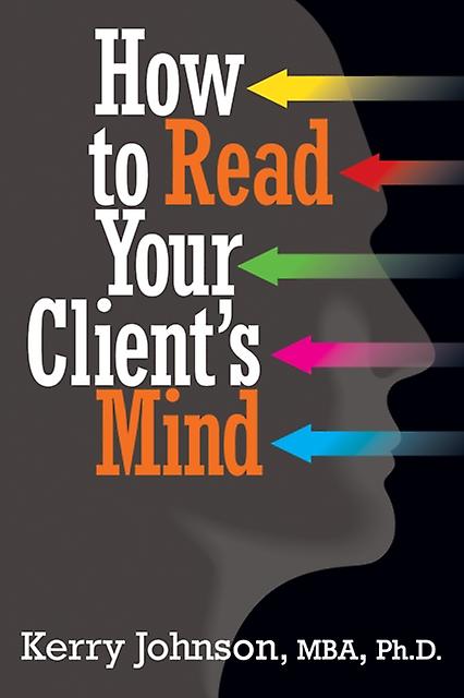 How To Read Your Clients Mind by Kerry Johnson Paperback