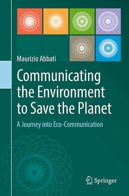 Communicating The Environment To Save The Planet by Maurizio Abbati Paperback Book