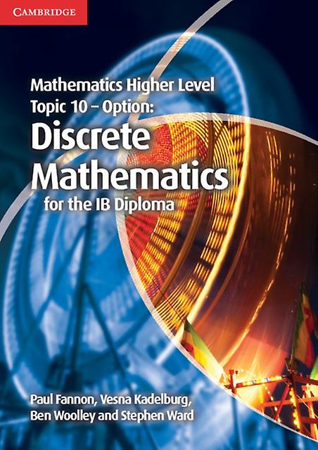 Mathematics Higher Level For The Ib Diploma Option Topic 10 Discrete Mathematics by Stephen Ward Paperback